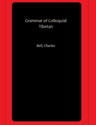 Grammar of Colloquial Tibetan(Paperback, Bell, Charles)