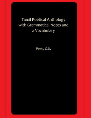 Tamil Poetical Anthology with Grammatical Notes and a Vocabulary(Hardcover, Pope, G.U.)