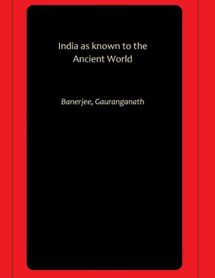 India as known to the Ancient World(Hardcover, Banerjee, Gauranganath)