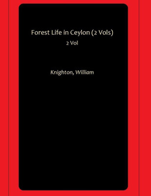 Forest Life in Ceylon (2 Vols)(Hardcover, Knighton, William)