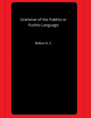 Grammar of the Pukhto or Pushto Language(Paperback, Bellew H. C.)