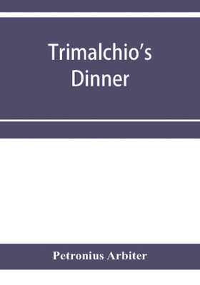 Trimalchio's dinner(English, Paperback, Arbiter Petronius)