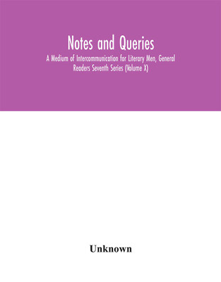 Notes and queries; A Medium of Intercommunication for Literary Men, General Readers Seventh Series (Volume X)(English, Hardcover, unknown)