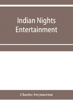 Indian nights' entertainment, or, Folk-tales from the upper Indus(English, Paperback, Swynnerton Charles)