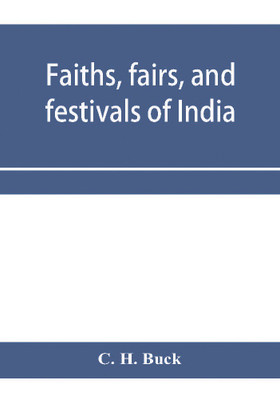 Faiths, fairs, and festivals of India(English, Paperback, H Buck C)