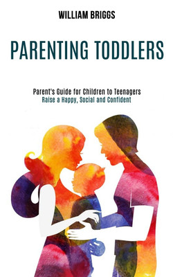 Parenting Toddlers(English, Paperback, Briggs William)
