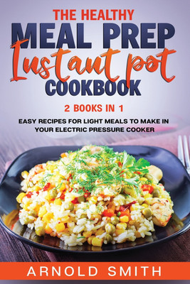 The Healthy Meal Prep Instant Pot Cookbook(English, Paperback, Smith Arnold)