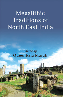 Megalithic Traditions of North East India(English, Hardcover, Marak Queenbala)