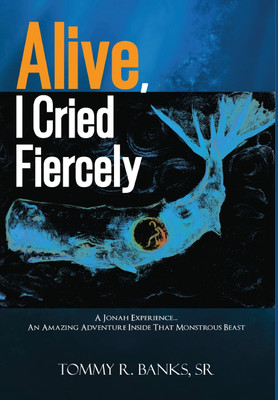 Alive, I Cried Fiercely(English, Hardcover, Banks Tommy R Sr)