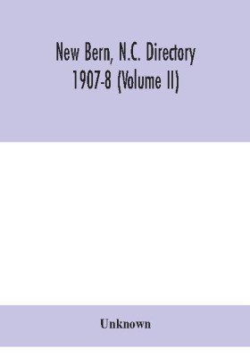 New Bern, N.C. directory 1907-8 (Volume II)(English, Hardcover, unknown)