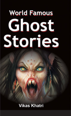 World Famous Ghost Stories(Hardcover, Vikas Khatri)