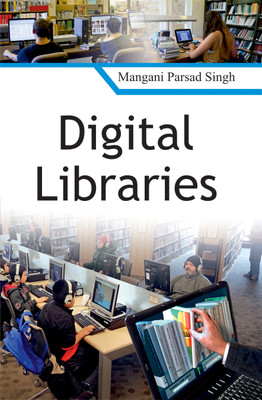 Digital Libraries(Hardcover, Mangani Parsad Singh)