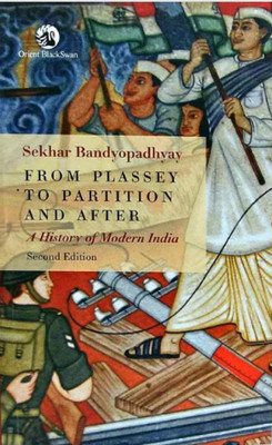 From Plassey To Partition And After Paperback – 1 January 2014(Paperback, Sekhar Bandyopadhyay)