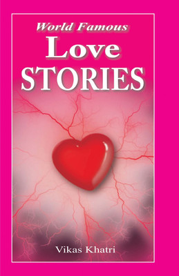 World Famous Love Stories(Hardcover, Vikas Khatri)