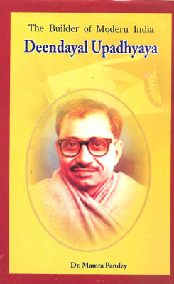 Deendayal Upadhyay ( The Builder Of Modern India)(Hardcover, Dr. Mamta Pandey)