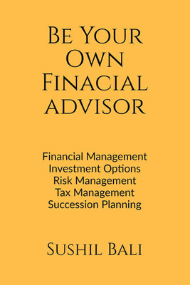 BE YOUR OWN FINANCIAL ADVISOR(English, Paperback, Sushil Bali)