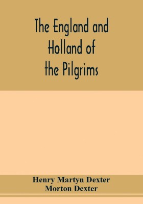 The England and Holland of the Pilgrims(English, Paperback, Martyn Dexter Henry)