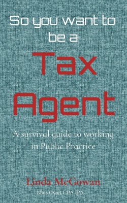 So you want to be a Tax Agent(English, Paperback, McGowan Linda)