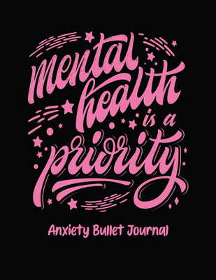 Mental Health Is A Priority Anxiety Bullet Journal(English, Paperback, Placate Holly)
