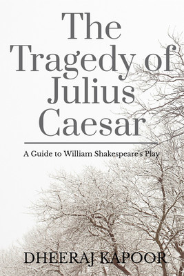 The Tragedy of Julius Caesar(English, Paperback, Dheeraj Kapoor)