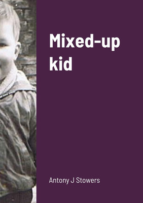 Mixed-up kid(English, Paperback, Stowers Antony J)