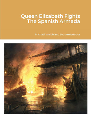 Queen Elizabeth Fights The Spanish Armada(English, Paperback, Welch Michael)