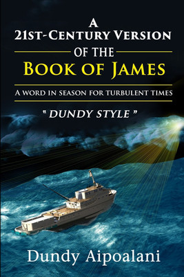 A 21st-Century Book Version of the Book of James(English, Paperback, Aipoalani Dundy)