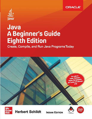 Java A Beginner's Guide, Eighth Edition | Create, Compile and Run Java Programs Today(Paperback, Herbert Schildt)