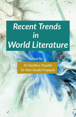 Recent Trends in World Literature(English, Paperback, Dr Sandhya Tripathi, amp, Dr Ram Avadh Prajapati)
