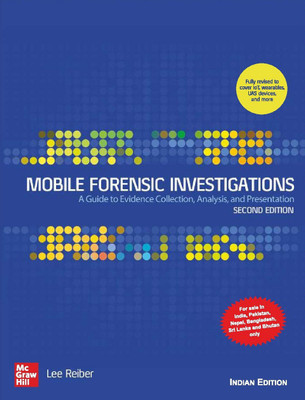 Mobile Forensic Investigations: A Guide to Evidence Collection, Analysis, and Presentation | Second Edition(Paperback, Lee Reiber)