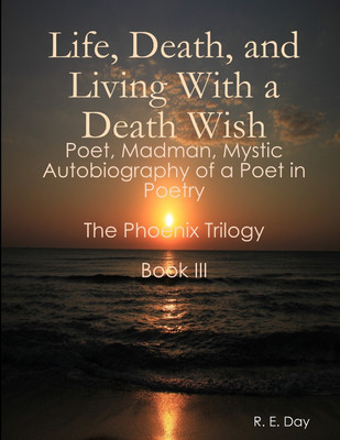 Life, Death, and Living With a Death Wish(English, Paperback, Day R E)