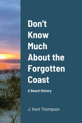 Don't Know Much About the Forgotten Coast(English, Paperback, Thompson J Kent)