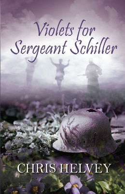 Violets for Sgt. Schiller(English, Paperback, Helvey Chris)