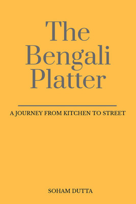 THE BENGALI PLATTER(English, Paperback, Soham Dutta)