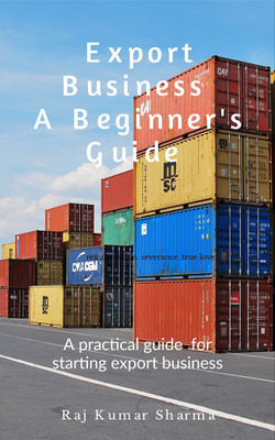 Export Business-A Beginner's Guide(English, Paperback, Raj Kumar Sharma)