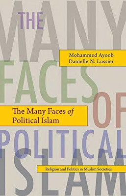 The Many Faces of Political Islam: Religion and Politics in Muslim Societies(Paperback, Mohammed Ayoob, Danielle N. Lussier)