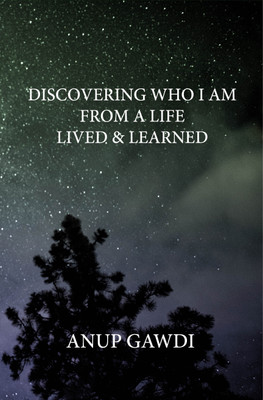Discovering 'Who I Am' - From A Life Lived And Learned(English, Paperback, Gawdi Anup)