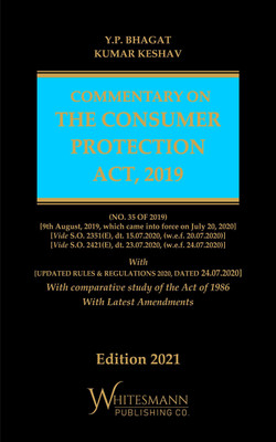 Commentary On The Consumer Protection Act,2019 With ( Updated Rules & Regulations 2020, Dated 24.07.2020 ) With Comparative Study Of The Act Of 1986 With Latest Amendments - 2021 Edition(Paperback, YP Bhagat, Kumar Keshav)