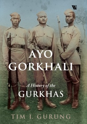 Ayo Gorkhali(English, Hardcover, Gurung Tim I.)