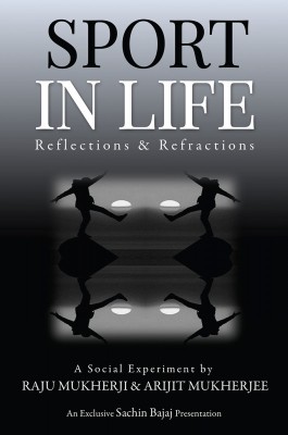 Sport in Life  - Reflections & Refractions(English, Paperback, Arijit Mukherjee)