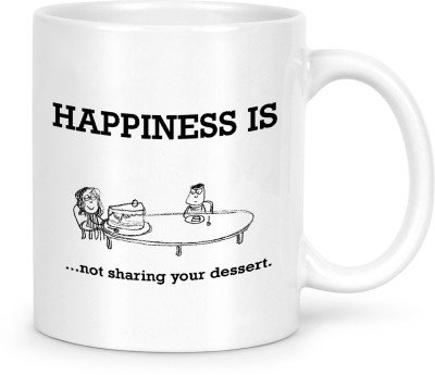 IDREAM Motivational Quote Printed - Happiness Is Not Sharing Your Dessert Ceramic Coffee Mug(330 ml)