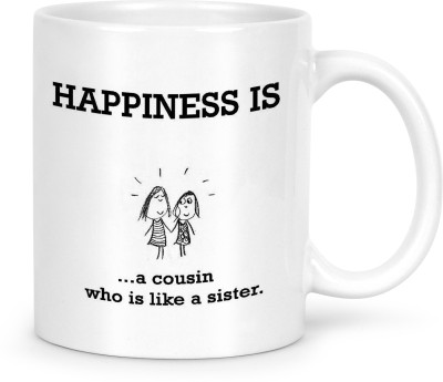 IDREAM Motivational Quote Printed - Happiness Is A Cousin Who is Like a Sister Ceramic Coffee Mug(330 ml)