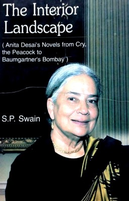 The Interior Landscape (Anita Desai's Novels from Cry, the Peacock to Baumgartner's Bombay)(English, Hardcover, Swain S. P.)