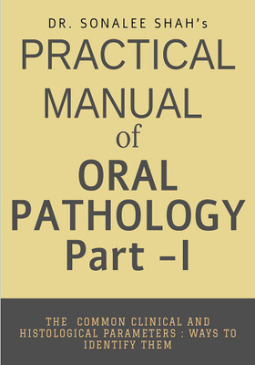 Practical manual of Oral Pathology -Part I(Paperback, Sonalee Shah)