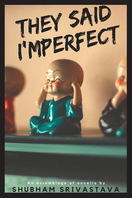 They said I'mPerfect(English, Paperback, Shubham Srivastava)