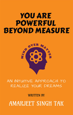 You are Powerful Beyond Measure!(English, Paperback, Amarjeet Singh Tak)