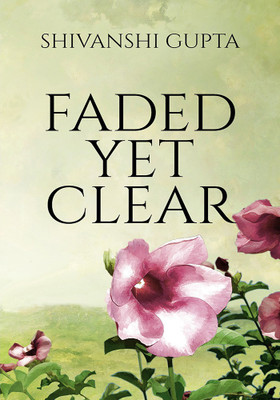 FADED YET CLEAR(English, Paperback, Shivanshi Gupta)