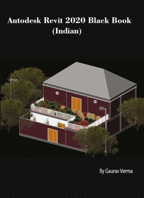 Autodesk Revit 2020 Black Book (Indian)(Paperback, Gaurav Verma, Matt Weber)