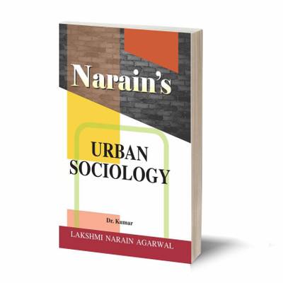 Narain's URBAN SOCIOLOGY- For B.A. Pass and Honours , M.A. , Civil Services , Preliminary Subordinate Services and Other Competitive Examinations.(Paperback, Dr. Kumar)