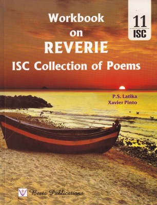 ISC Workbook On Reverie Collection Of Poems For Class 11 (Latest Syllabus 2022)(Paperback, P.S. Latika, Xavier Pinto)